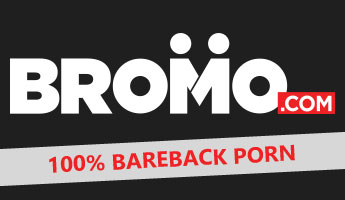 100% bareback gay porn at Bromo